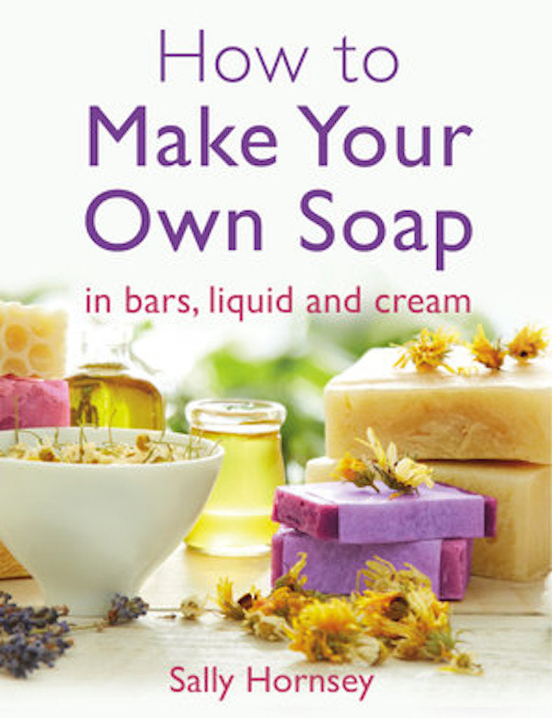 "How to Make Your Own Soap" Book by Sally Hormsey