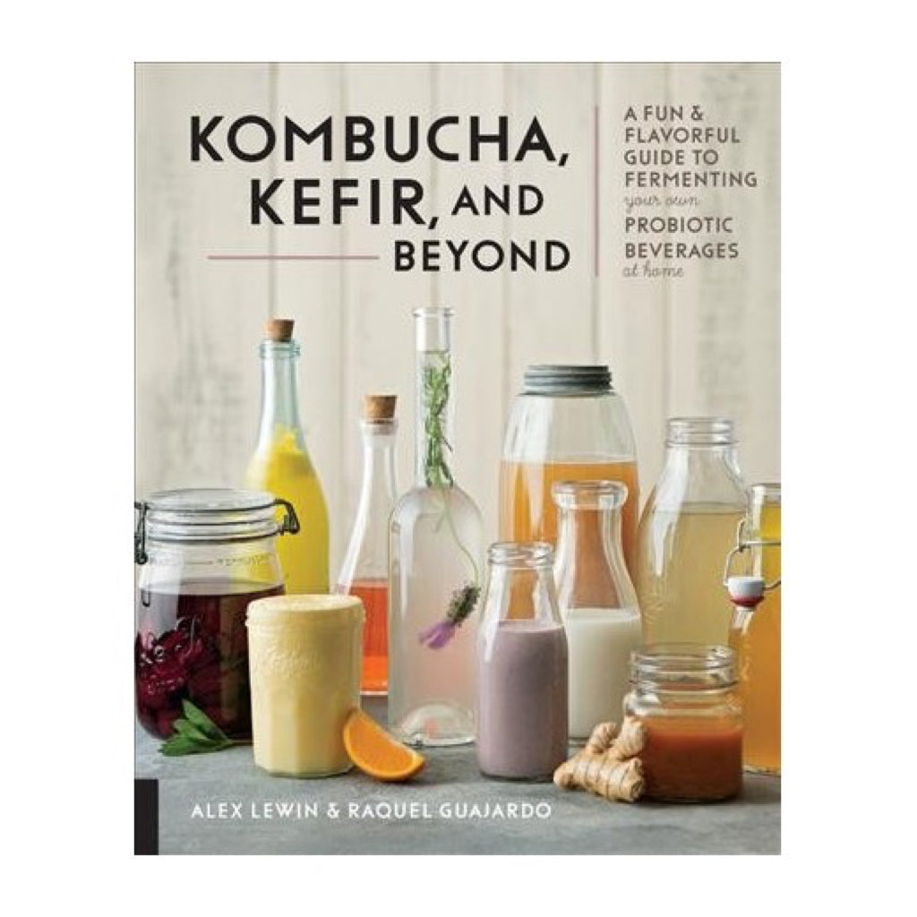 "Kombucha, Kefir & Beyond" Book by Alex Lewin & Raquel Guajardo